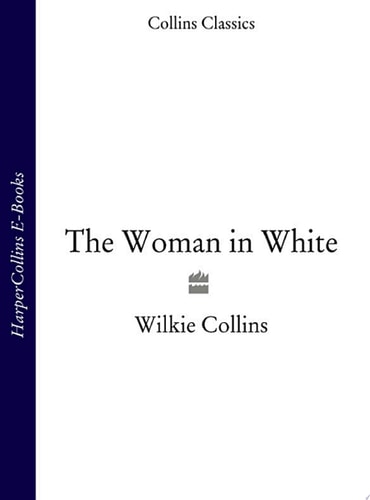 The Woman in White (Collins Classics)