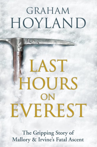 Last Hours on Everest: The Gripping Story of Mallory and Irvine's Fatal Ascent