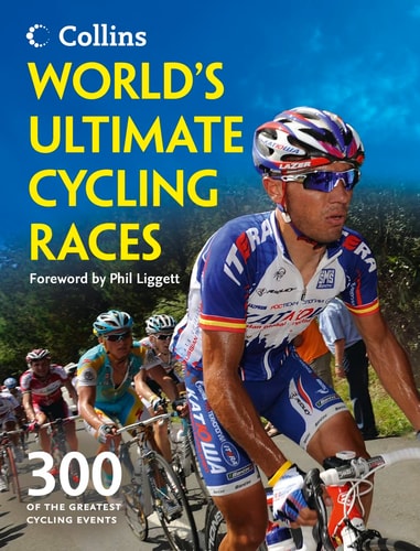 World's Ultimate Cycling Races: 300 of the Greatest Cycling Events