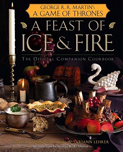 A Feast of Ice and Fire: The Official Game of Thrones Companion Cookbook