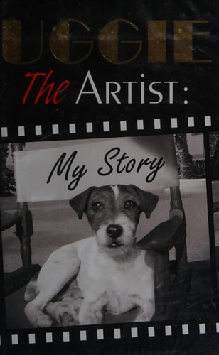 Uggie, the Artist: My Story