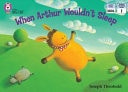 Collins Big Cat - When Arthur Wouldn't Sleep: Band 06/Orange