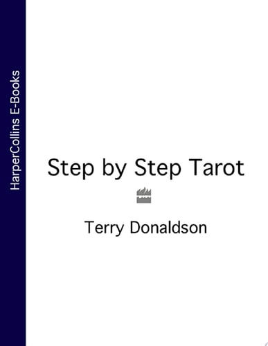 Step by Step Tarot: A Complete Course in Tarot Readership