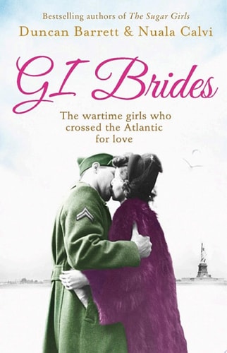 GI Brides: The Wartime Girls Who Crossed the Atlantic for Love