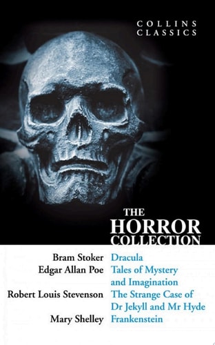 The Horror Collection: Dracula, Tales of Mystery and Imagination, The Strange Case of Dr Jekyll and Mr Hyde and Frankenstein