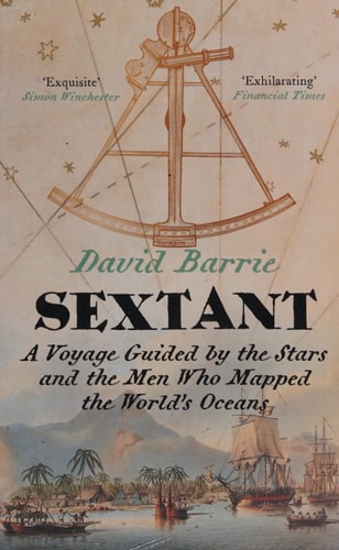 Sextant: A Voyage Guided by the Stars and the Men who Mapped the World's Oceans