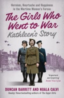 Kathleen's Story: Heroism, Heartache and Happiness in the Wartime Women's Forces
