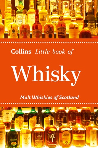 Collins Little Book of Whisky: Malt Whiskies of Scotland and Ireland