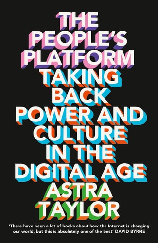 The People's Platform Taking Back Power and Culture in the Digital Age
