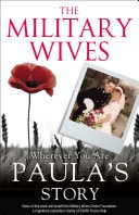 The Military Wives: Wherever You Are – Paula’s Story