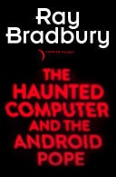 Haunted Computer and the Android Pope