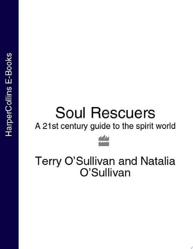 Soul Rescuers: A 21st Century Guide to the Spirit World