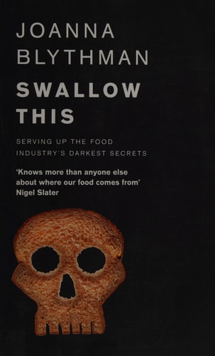 Swallow This: Serving Up the Food Industry's Darkest Secrets