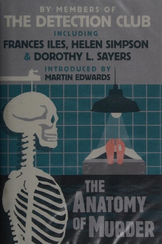 The Anatomy of Murder: Famous Crimes Critically Considered by Members of the Detection Club