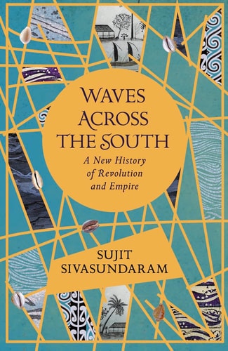 Waves Across the South: A New History of Britain and Empire