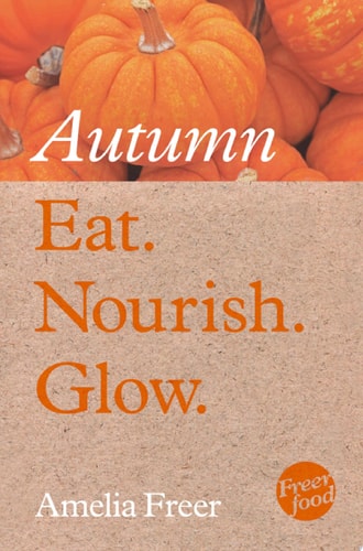 Eat. Nourish. Glow: Autumn