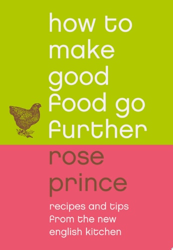 How To Make Good Food Go Further: Recipes and Tips from The New English Kitchen
