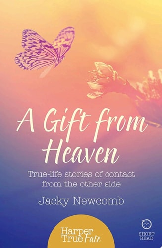 A Gift from Heaven: True-life stories of contact from the other side