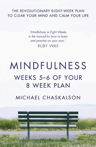 Mindfulness: Weeks 5-6 of Your 8-Week Plan