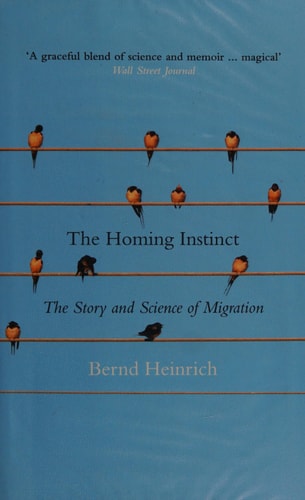 The Homing Instinct: Meaning and Mystery in Animal Migration