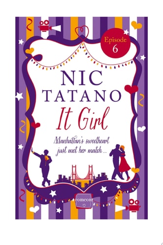It Girl Episode 6 : Chapters 31-36 Of 36: HarperImpulse RomCom