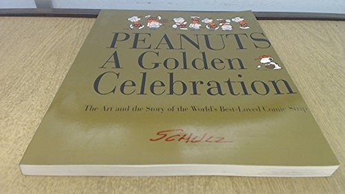 Peanuts: A Golden Celebration: The Art and Story of the World's Best-Loved Comic Strip