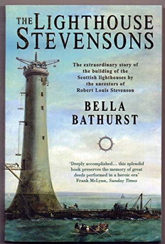 The Lighthouse Stevensons: The Extraordinary Story of the Building of the Scottish Lighthouses by the Ancestors of Robert Louis Stevenson