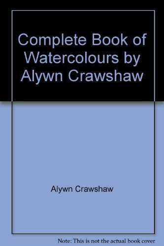 Complete Book of Watercolours: Everything You Need to Know to Get Started