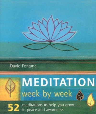 Meditation Week by Week: 52 Meditations to Help You Grow in Peace and Awareness