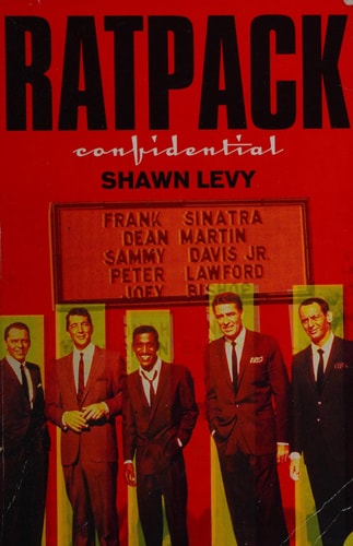Rat Pack Confidential: Frank, Dean, Sammy, Peter, Joey & the Last Great Showbiz Party