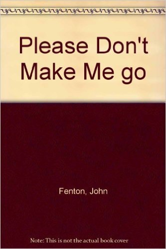 Please Don't Make Me Go