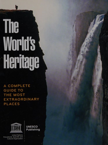 The World's Heritage A Complete Guide to the Most Extraordinary Places