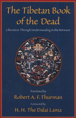 The Tibetan Book of the Dead: Liberation Through Understanding in the Between