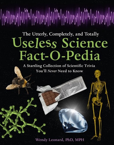 The Utterly, Completely, and Totally Useless Science Fact-o-pedia