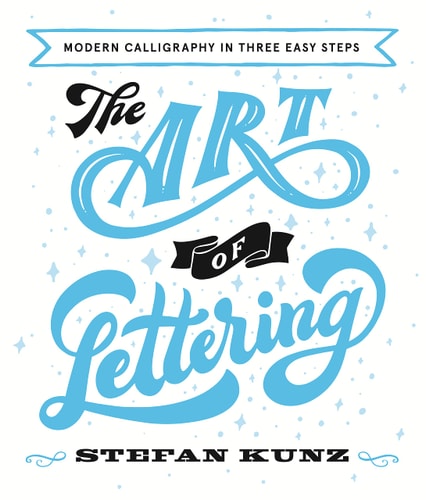 The Art of Lettering: Modern Calligraphy in Four Easy Steps