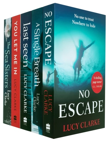 Lucy Clarke Collection 5 Books Set (No Escape, Last Seen, You Let Me In, The Sea Sisters, Single Breath)