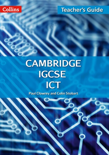 Cambridge IGCSE ICT: Teacher Guide