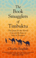 Book Smugglers of Timbuktu: The Quest for This Storied City and the Race to Save Its Treasures