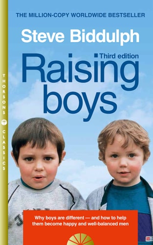 Raising Boys: Why Boys are Different - and How to Help Them Become Happy and Well-Balanced Men