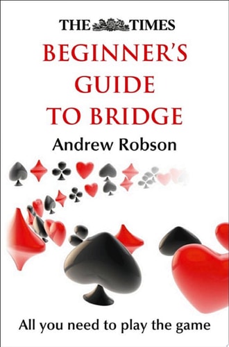 Times Beginner's Guide to Bridge: A Practical Guide on How to Play and Master Bridge