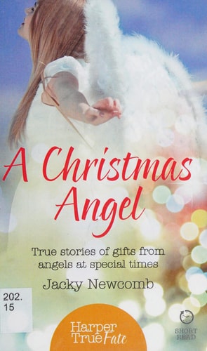 A Christmas Angel: True Stories of Special Christmas Gifts from Angels