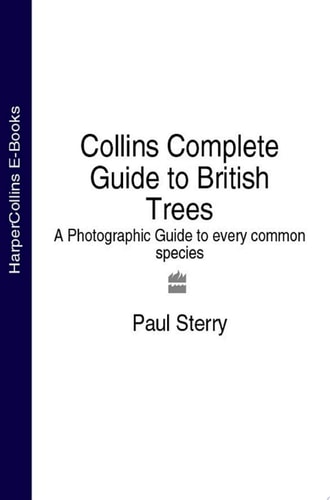 Collins Complete Guide to British Trees: A Photographic Guide to Every Common Species