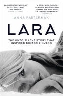 Lara: The Untold Story of the Woman Behind Doctor Zhivago
