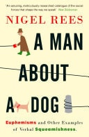 Man about a Dog: Euphemisms and Other Examples of Verbal Squeamishness