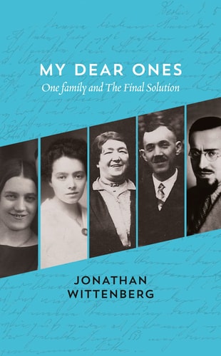 My Dear Ones: One Family and the Holocaust - a Story of Enduring Hope and Love