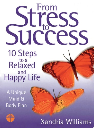 From Stress to Success: 10 Steps to a Relaxed and Happy Life