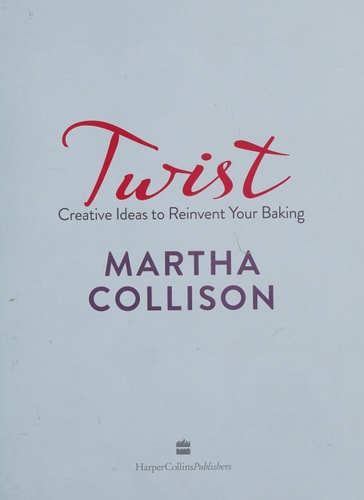 Twist: Creative Ideas to Reinvent Your Baking