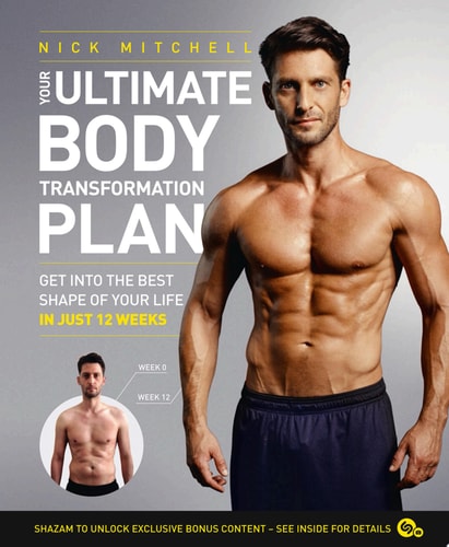 Your Ultimate Body Transformation Plan: Get into the Best Shape of Your Life - in Just 12 Weeks