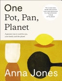 One: Pot, Pan, Planet: A Greener Way to Cook for You, Your Family and the Planet