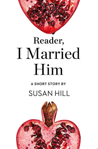 Reader, I Married Him: A Short Story from the Collection, Reader, I Married Him